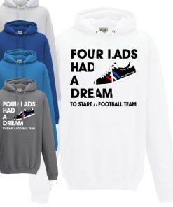 4 Lads Had A Dream Hoodie